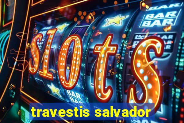 travestis salvador